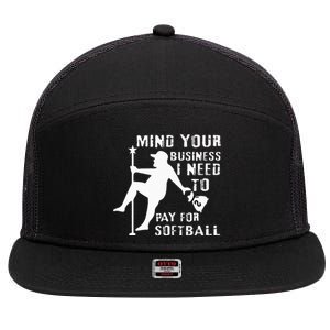 Funny Pitcher Mind Your Business I Need To Pay For Softball 7 Panel Mesh Trucker Snapback Hat