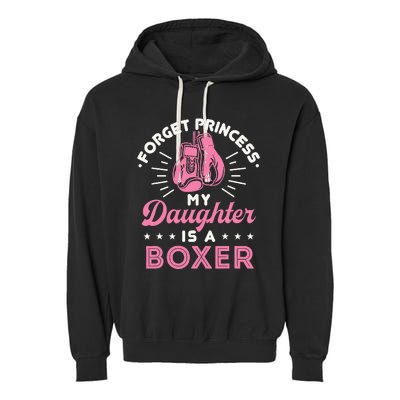 Forget Princess My Daughter Is A Boxer Mom Dad Parent Garment-Dyed Fleece Hoodie