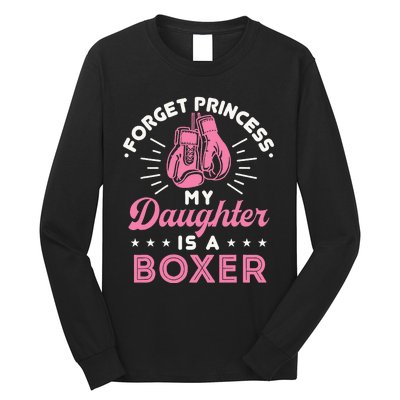 Forget Princess My Daughter Is A Boxer Mom Dad Parent Long Sleeve Shirt