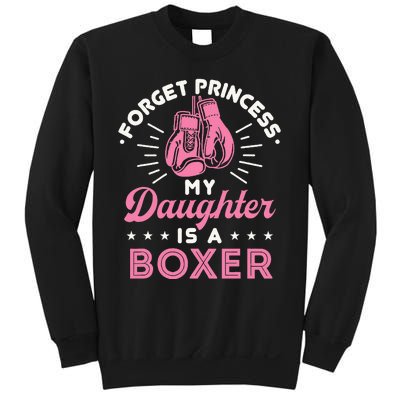 Forget Princess My Daughter Is A Boxer Mom Dad Parent Sweatshirt