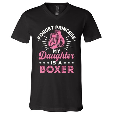 Forget Princess My Daughter Is A Boxer Mom Dad Parent V-Neck T-Shirt