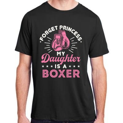 Forget Princess My Daughter Is A Boxer Mom Dad Parent Adult ChromaSoft Performance T-Shirt