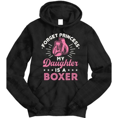 Forget Princess My Daughter Is A Boxer Mom Dad Parent Tie Dye Hoodie