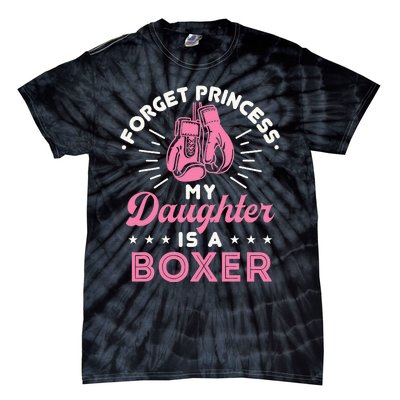 Forget Princess My Daughter Is A Boxer Mom Dad Parent Tie-Dye T-Shirt