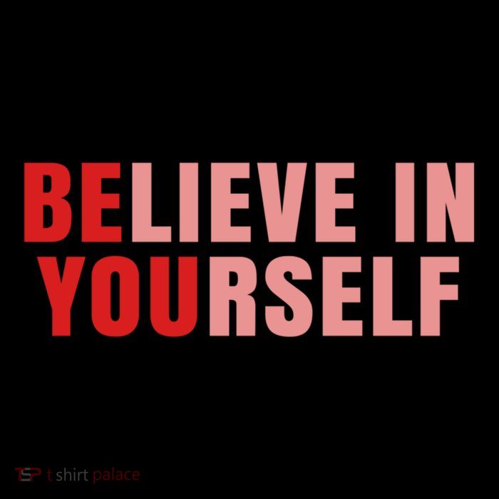 Funny Positive Message Quotes Sayings Be You Believe In Yourself T-Shirt