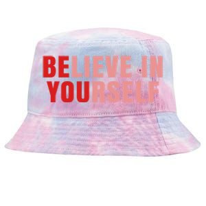 Funny Positive Message Quotes Sayings Be You Believe In Yourself Tie-Dyed Bucket Hat