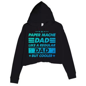 Funny Paper Mache Dad Like A Regular Dad But Cooler Gift Crop Fleece Hoodie