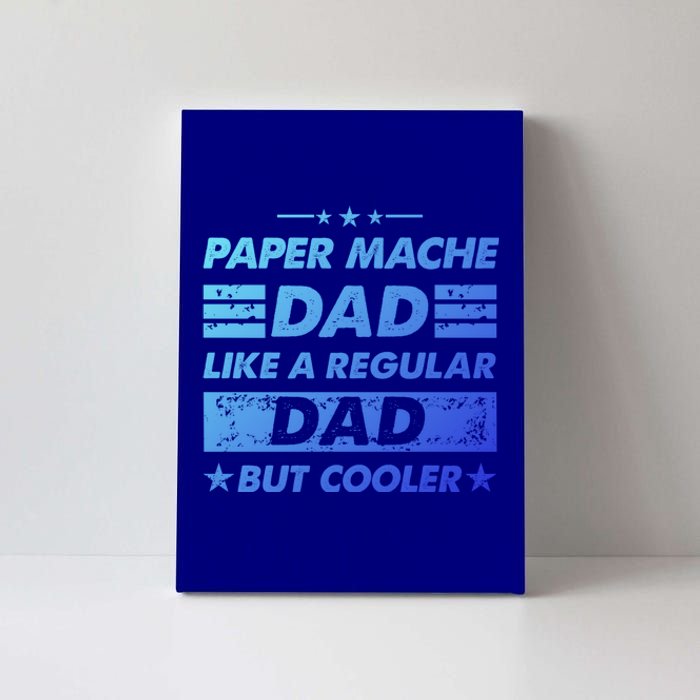 Funny Paper Mache Dad Like A Regular Dad But Cooler Gift Canvas