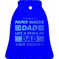 Funny Paper Mache Dad Like A Regular Dad But Cooler Gift Ceramic Bell Ornament