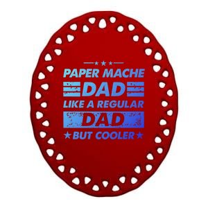 Funny Paper Mache Dad Like A Regular Dad But Cooler Gift Ceramic Oval Ornament