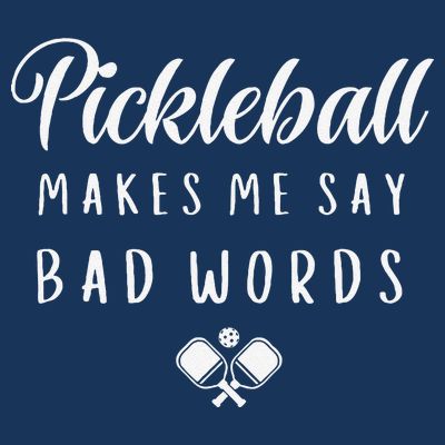 Funny Pickleball Makes Me Say Bad Words Pickleball Players T-Shirt