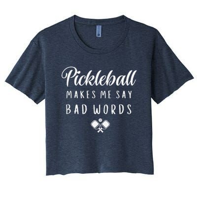 Funny Pickleball Makes Me Say Bad Words Pickleball Players Women's Crop Top Tee