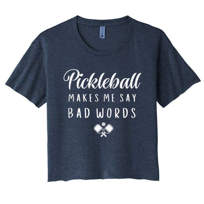 Funny Pickleball Makes Me Say Bad Words Pickleball Players Women's Crop Top Tee