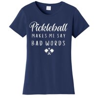 Funny Pickleball Makes Me Say Bad Words Pickleball Players Women's T-Shirt