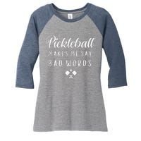 Funny Pickleball Makes Me Say Bad Words Pickleball Players Women's Tri-Blend 3/4-Sleeve Raglan Shirt