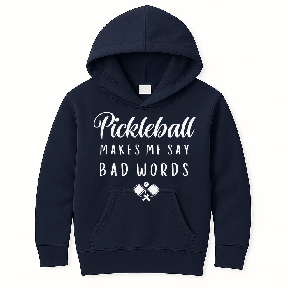 Funny Pickleball Makes Me Say Bad Words Pickleball Players Kids Hoodie