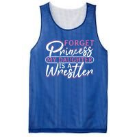 Forget Princess My Daughter Is A Wrestler Wrestling Gift Mesh Reversible Basketball Jersey Tank