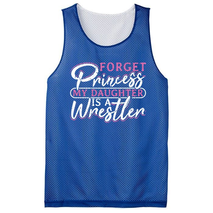 Forget Princess My Daughter Is A Wrestler Wrestling Gift Mesh Reversible Basketball Jersey Tank