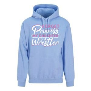 Forget Princess My Daughter Is A Wrestler Wrestling Gift Unisex Surf Hoodie