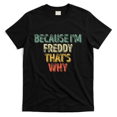 Funny Personalized Name Because IM Freddy ThatS Why T-Shirt