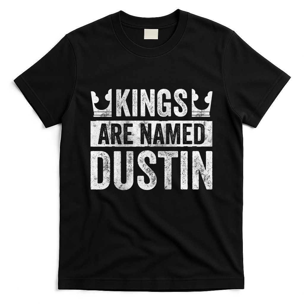 Funny Personalized Name Kings Are Named Dustin T-Shirt