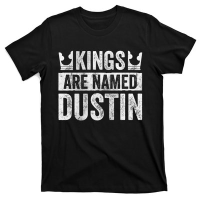 Funny Personalized Name Kings Are Named Dustin T-Shirt