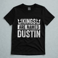 Funny Personalized Name Kings Are Named Dustin T-Shirt