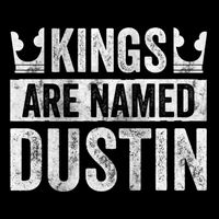 Funny Personalized Name Kings Are Named Dustin T-Shirt