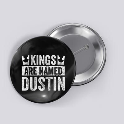 Funny Personalized Name Kings Are Named Dustin Button
