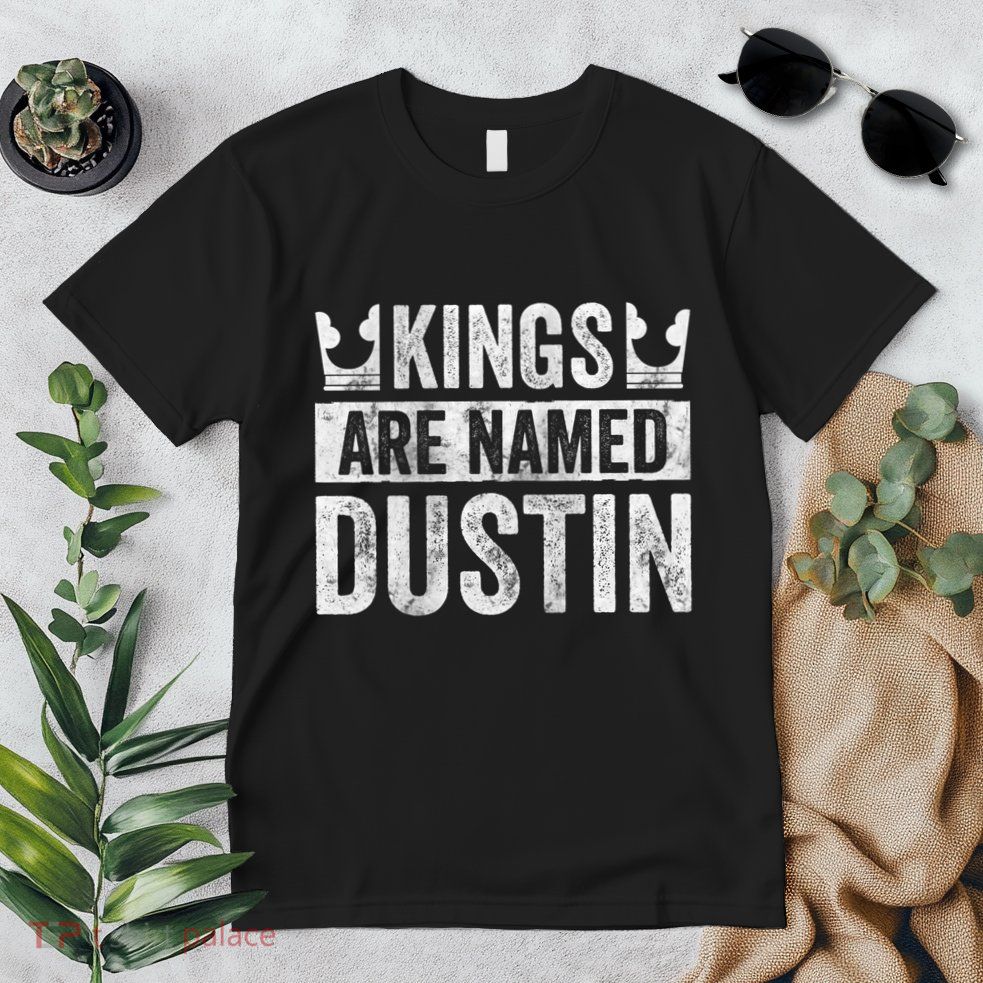 Funny Personalized Name Kings Are Named Dustin Premium T-Shirt