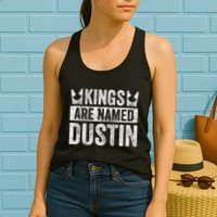 Funny Personalized Name Kings Are Named Dustin Womens Tank Top