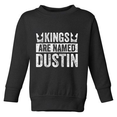 Funny Personalized Name Kings Are Named Dustin Toddler Sweatshirt