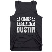 Funny Personalized Name Kings Are Named Dustin Tank Top