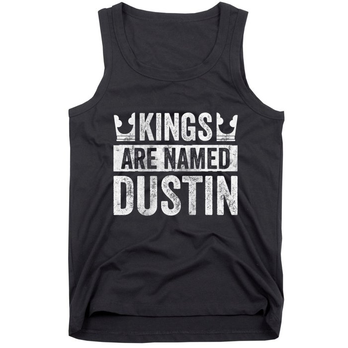 Funny Personalized Name Kings Are Named Dustin Tank Top