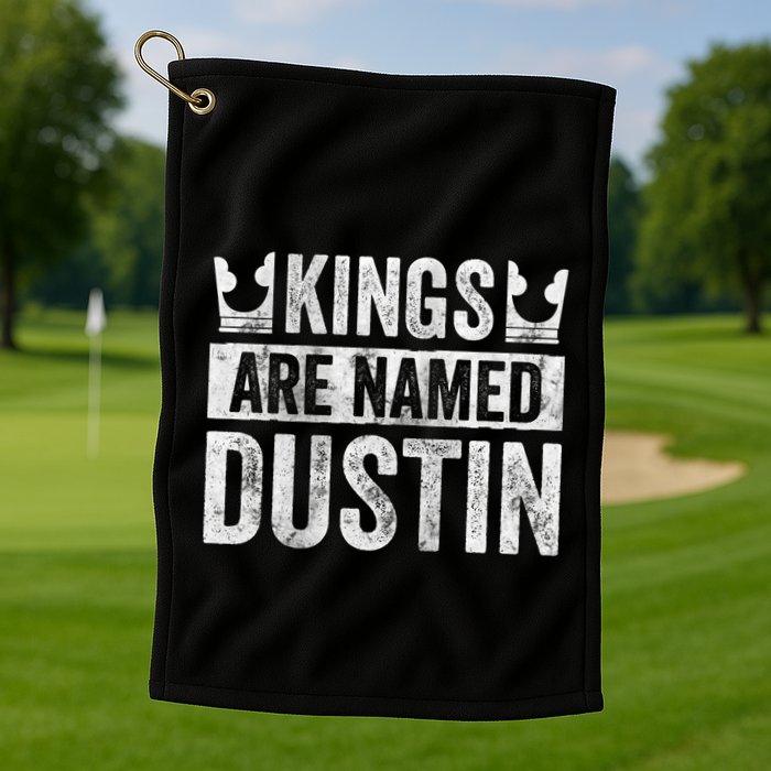 Funny Personalized Name Kings Are Named Dustin Golf Towel