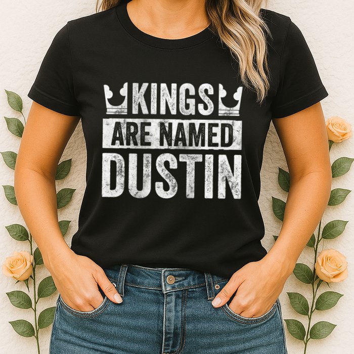 Funny Personalized Name Kings Are Named Dustin Womens T-Shirt
