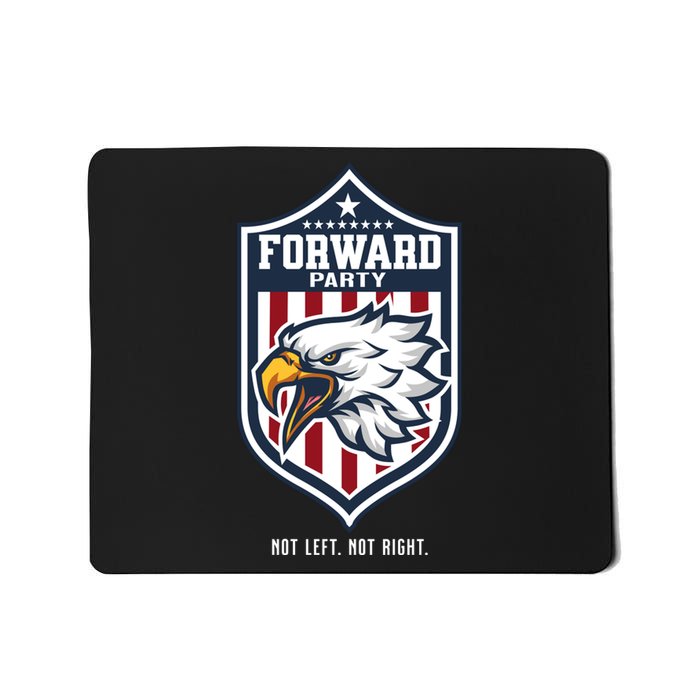 Forward Party Not Left Not Right Mousepad