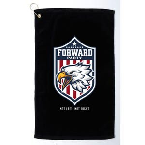 Forward Party Not Left Not Right Platinum Collection Golf Towel