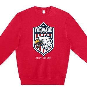 Forward Party Not Left Not Right Premium Crewneck Sweatshirt