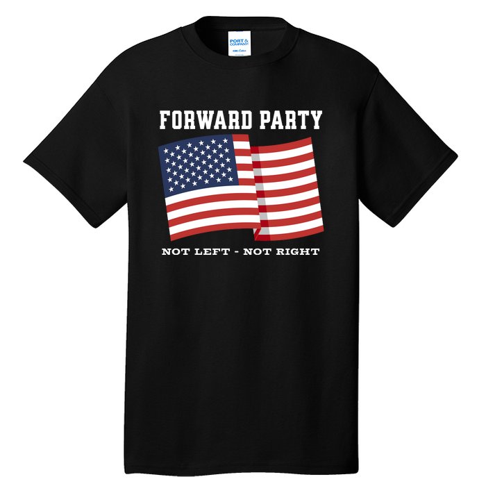 Forward Party Not Left Not Right Tall T-Shirt