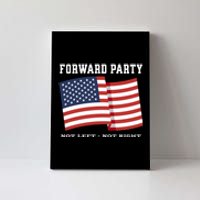 Forward Party Not Left Not Right Canvas