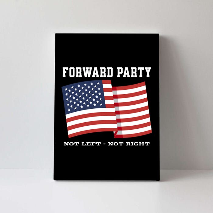 Forward Party Not Left Not Right Canvas