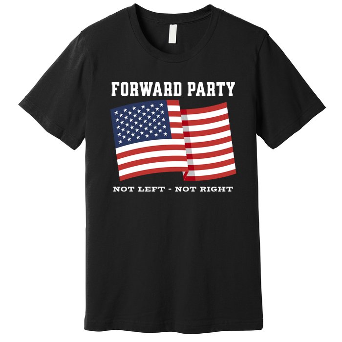 Forward Party Not Left Not Right Premium T-Shirt