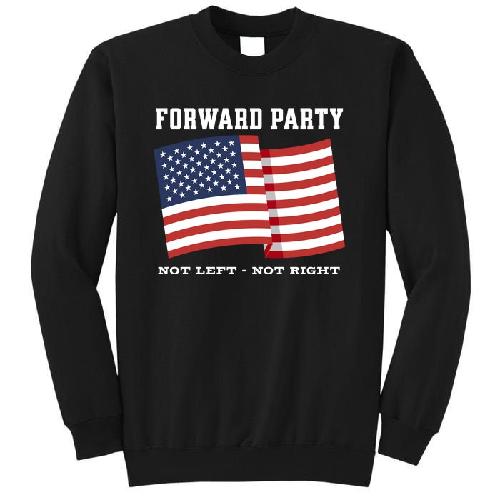 Forward Party Not Left Not Right Tall Sweatshirt