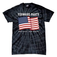 Forward Party Not Left Not Right Tie-Dye T-Shirt