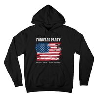 Forward Party Not Left Not Right Hoodie