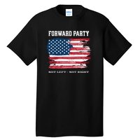 Forward Party Not Left Not Right Tall T-Shirt