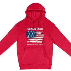 Forward Party Not Left Not Right Premium Pullover Hoodie