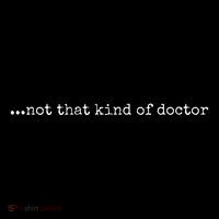 Funny Phd Not That Kind Of Doctor Tall T-Shirt