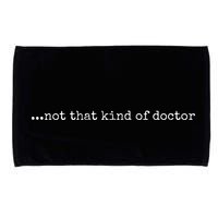 Funny Phd Not That Kind Of Doctor Microfiber Hand Towel